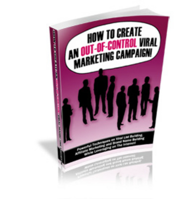 Product picture How to Create an Out-of-Control Viral Marketing Campaign!PLR
